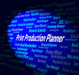 Image showing Print Production Planner Represents Organizer Occupation And Cre