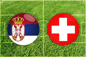 Image showing Serbia vs Switzerland football match