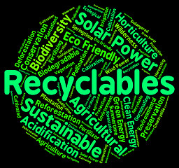 Image showing Recyclables Word Shows Eco Friendly And Environmentally