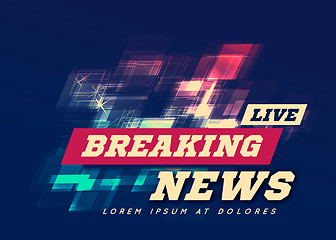 Image showing Live Breaking News Can be used as design for television news or Internet media. Vector