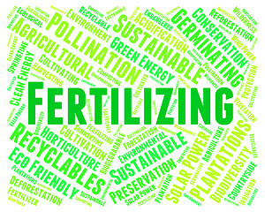 Image showing Fertilizing Word Indicates Soil Conditioner And Composted