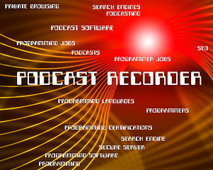 Image showing Podcast Recorder Represents Taping Podcasts And Records