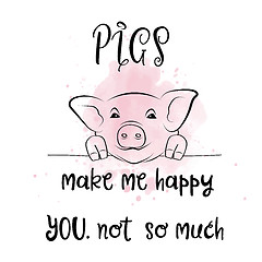 Image showing Hand drawn typography poster with creative slogan: Pigs make me 