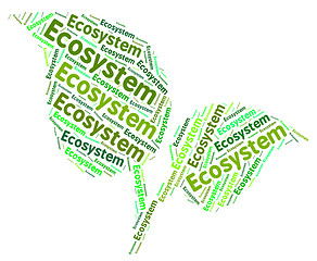 Image showing Ecosystem Word Indicates Earth Day And Biosphere