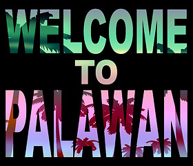 Image showing Welcome To Palawan Indicates Holidays Arrival And Philippines