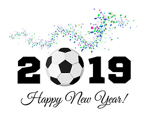 Image showing Happy New Year 2019 with football ball and confetti on the background. Soccer ball vector illustration on white