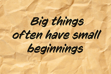 Image showing Big Things Often Have Small Beginnings