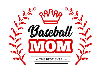 Image showing Baseball mom emblem with baseball wreath-style lacing and a king crown on white background. Vector