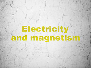 Image showing Science concept: Electricity And Magnetism on wall background
