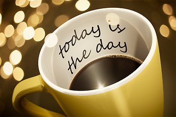 Image showing coffee cup surprise today is the day