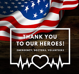 Image showing Thanks for the heroes helping to fight the coronavirus. Vector illustration with USA flag on background.