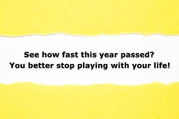 Image showing This Year Passed Fast Stop Playing With Your Life