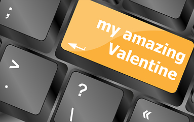 Image showing Computer keyboard key - my amazing Valentine