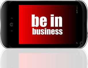 Image showing Business concept. smartphone with text be in business on display