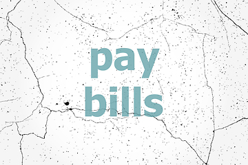 Image showing Text pay bill . Business concept . Painted blue word on white vintage old background