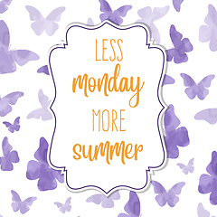 Image showing Less monday, more summer. Watercolor banner with  butterflies