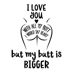 Image showing Funny Quote about love, heart and butt.