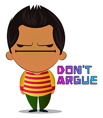 Image showing Boy don\'t argue, illustration, vector on white background.