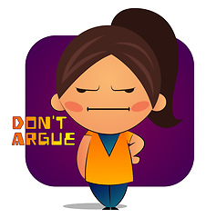 Image showing Mad girl with brown ponytail says don\'t argue, illustration, vec