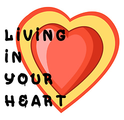 Image showing Living in your Heart, vector color illustration.
