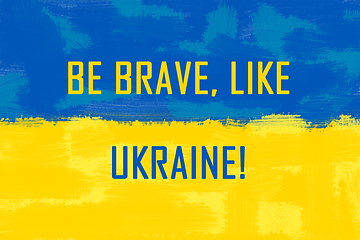 Image showing Be brave like Ukraine. Stay with Ukraine. Stand up for Ukraine.