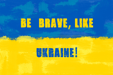 Image showing Be brave like Ukraine. Stay with Ukraine. Stand up for Ukraine.