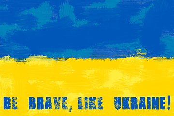 Image showing Ukrainian Flag. Be brave like Ukraine. Stay with Ukraine. Stand 