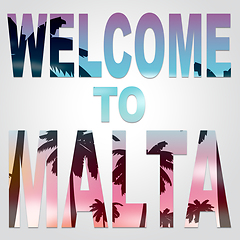 Image showing Welcome To Malta Indicates Arrival Greeting And Holiday