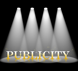 Image showing Publicity Spotlight Means Press Release And Promotion