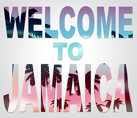 Image showing Welcome To Jamaica Represents Jamaican Vacation And Holiday