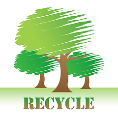 Image showing Recycle Trees Shows Earth Friendly And Reuse