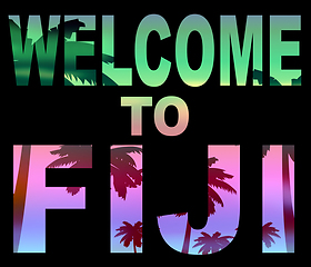 Image showing Welcome To Fiji Indicates Fijian Vacations And Invitation