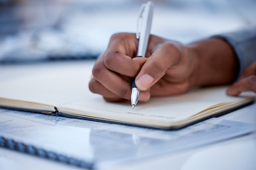 Image showing Business, black man and hands writing in notebook, diary and strategy ideas. Closeup worker planning with pen, notes and schedule of information in journal, reports or logistics agenda at office desk