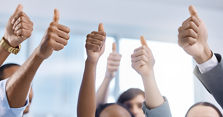 Image showing Diversity, hands and thumbs up of business people together in success, support and goal in office teamwork. Collaboration of corporate professional group of workers celebration for startup company.