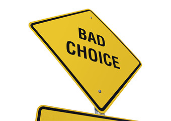 Image showing Bad Choice Yellow Road Sign