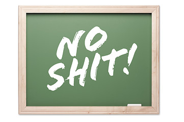 Image showing Chalkboard Series - No Shit!