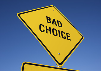 Image showing Bad Choice Yellow Road Sign