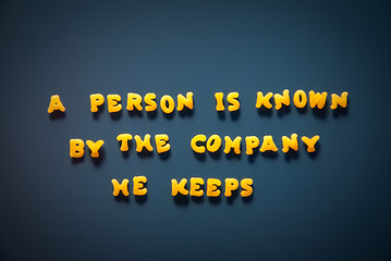 Image showing A person is known by the company he keeps