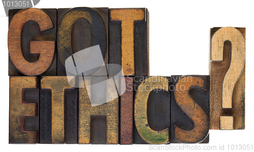 Image of Got ethics?  Vintage wood type.