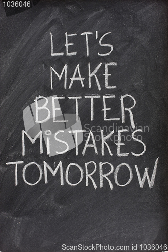 Image of let's make better mistakes tomorrow on blackboard