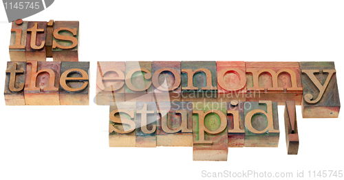 Image of the economy stupid - phrase in letterpress type