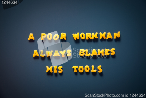 Image of A poor workman always blames his tools