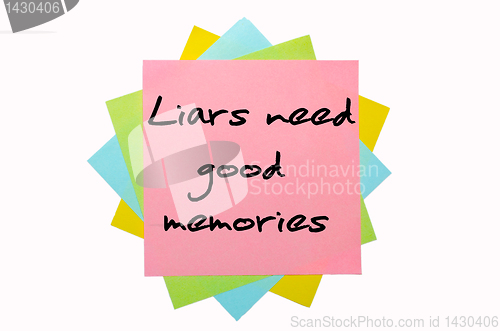 Image of Proverb "Liars need good memories" written on bunch of sticky no