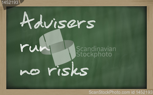 Image of " Advisers run no risks " written on a blackboard