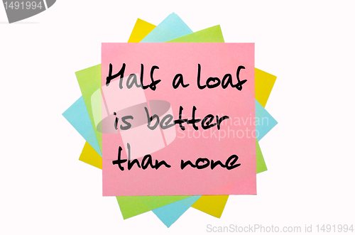 Image of Proverb "   	 Half a loaf is better than none " written on bunch