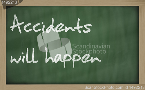 Image of " Accidents will happen " written on a blackboard