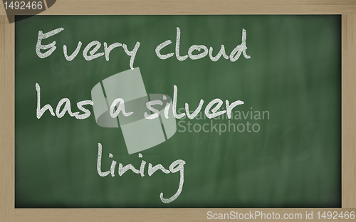 Image of " Every cloud has a silver lining " written on a blackboard