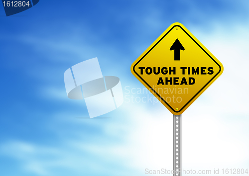 Image of Tough Times Ahead Road Sign