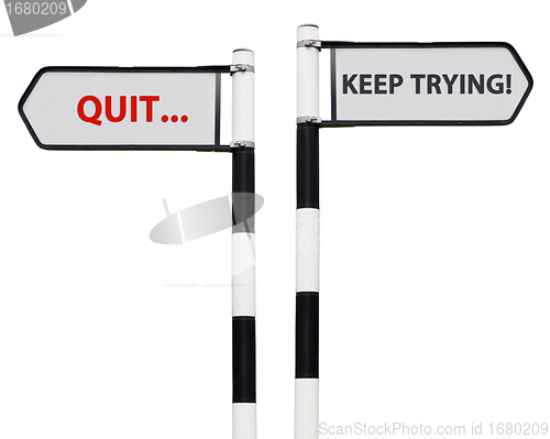 Image of Keep trying and quit signs