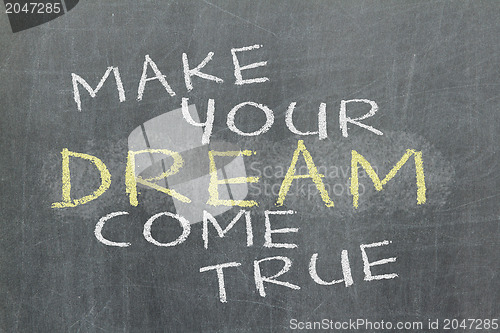 Image of Make your dream come true - motivational slogan handwritten